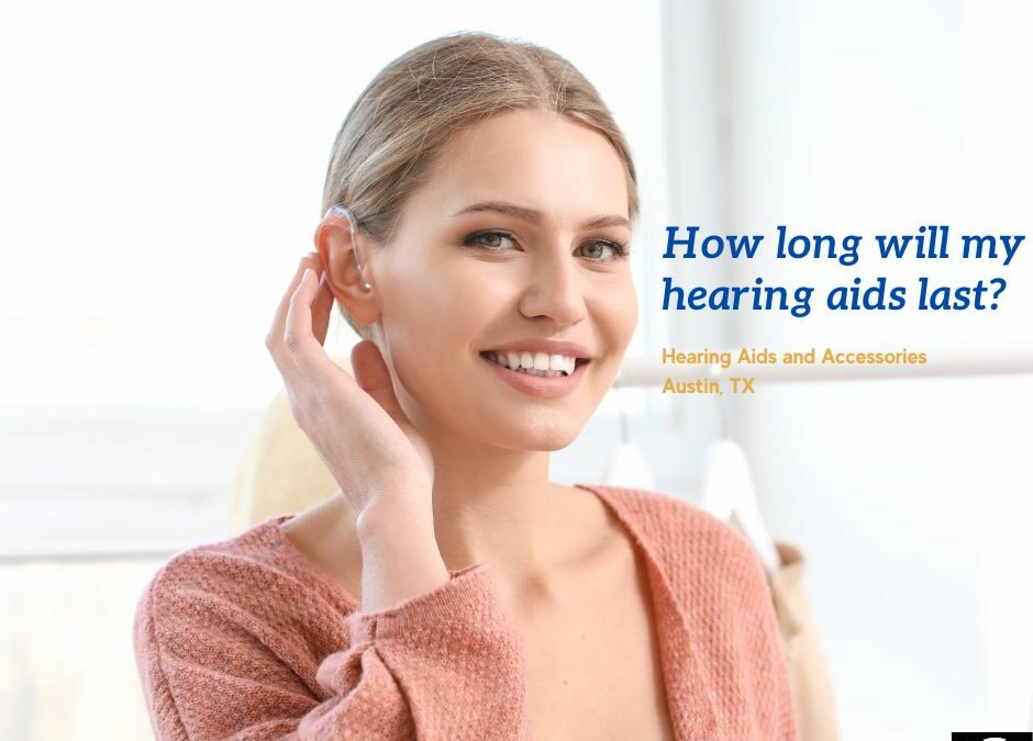 How long will my hearing aids last?