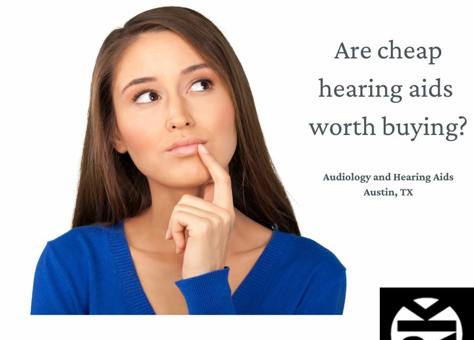 Are cheap hearing aids worth buying?